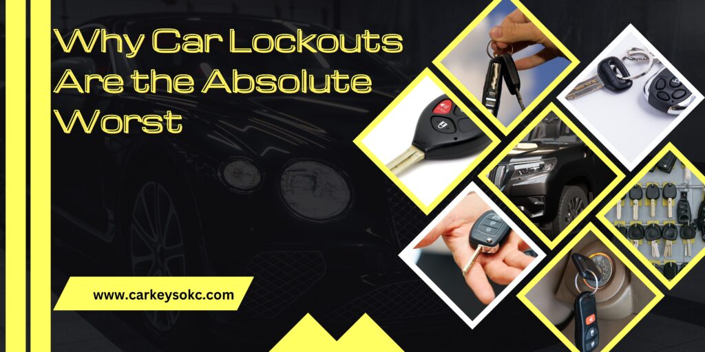 Why Car Lockouts Are the Absolute Worst