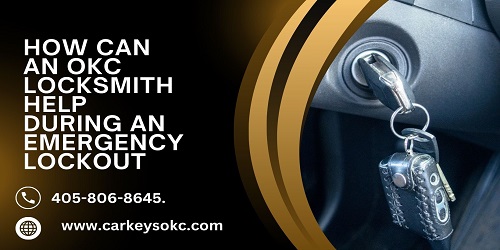 How Can An OKC Locksmith Help During An Emergency Lockout